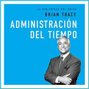 Libro: Administración del tiempo – Bryan Tracy (Detalles: Haga Click AQUÍ)