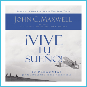Libro: Vive tu sueño – John Maxwell (Detalles: Haga Click AQUÍ)