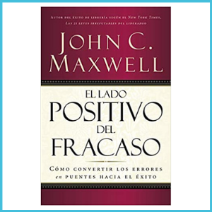 Libro: El Lado Positivo del Fracaso - John Maxwell (Detalles: Haz click AQUÍ)
