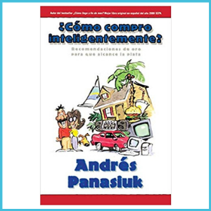 Libro: ¿Cómo compro inteligentemente? Andrés Panasiuk (Detalles: haz click AQUÍ)